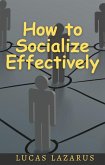How to Socialize Effectively (eBook, ePUB)
