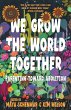 We Grow the World Together - Bild 1