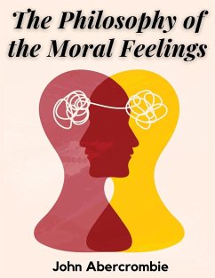 The Philosophy of the Moral Feelings - John Abercrombie