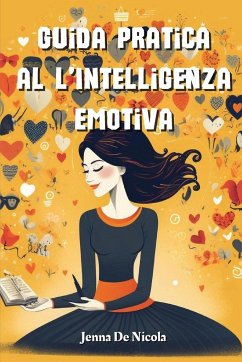 Guida Pratica al l'Intelligenza Emotiva - de Nicola, Jenna