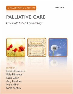 Challenging Cases in Palliative Care - Dewhurst, Felicity (St Oswald's hospice and Newcastle university); Edmonds, Polly (Consultant in Palliative Medicine, King's College Ho; Gillon, Suzie (Consultant in Palliative Medicine, Leeds Teaching Hos