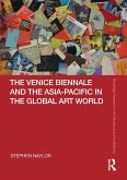 The Venice Biennale and the Asia-Pacific in the Global Art World The Venice Biennale and the Asia-Pacific in the Global Art World