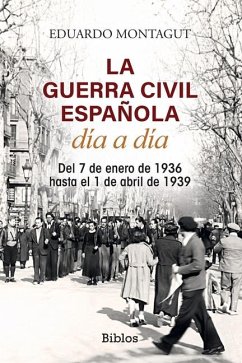 La Guerra Civil española día a día - Montagut, Eduardo