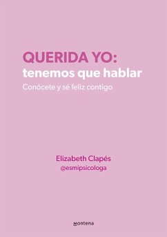 Querida Yo: Tenemos Que Hablar / Dear Me: We Need to Talk - Clapés, Elizabeth