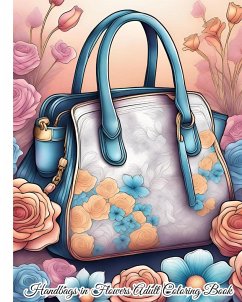 Handbags in Flowers Adult Coloring Book For Women - Nguyen, Thy