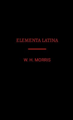 Elementa Latina - Morris, W H