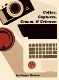 Coffee, Captures, Cream, and Crimson