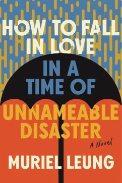 How to Fall in Love in a Time of Unnameable Disaster - Leung, Muriel