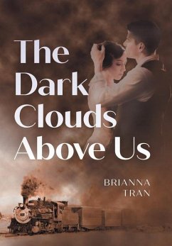 The Dark Clouds Above Us - Tran, Brianna