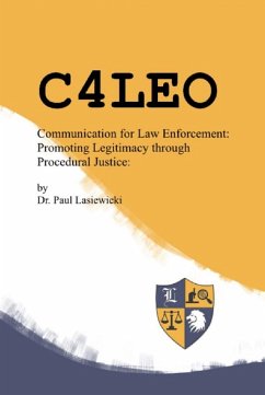 C4LEO: Communication for Law Enforcement: Promoting Police Legitimacy through Procedural Justice (eBook, ePUB) - Lasiewicki, Paul