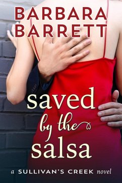 Saved by the Salsa (Sullivan's Creek, #1) (eBook, ePUB) - Barrett, Barbara