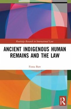 Ancient Indigenous Human Remains and the Law - Batt, Fiona
