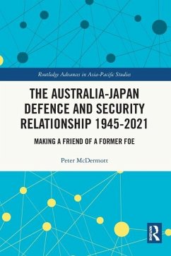 The Australia-Japan Defence and Security Relationship 1945-2021 - Mcdermott, Peter