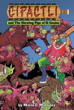 The Glowing Pigs of El Cenizo - Martinez, Mario E.