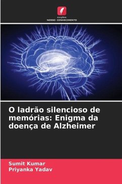 O ladrão silencioso de memórias: Enigma da doença de Alzheimer - Kumar, Sumit;YADAV, PRIYANKA