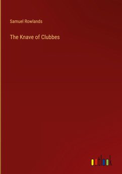 The Knave of Clubbes - Rowlands, Samuel