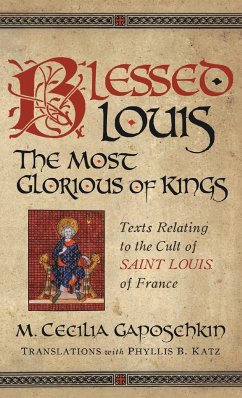 Blessed Louis, the Most Glorious of Kings - Gaposchkin, M. Cecilia