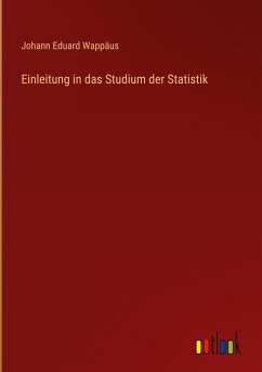 Einleitung in das Studium der Statistik - Wappäus, Johann Eduard