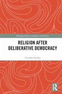 Religion after Deliberative Democracy - Stanley, Timothy