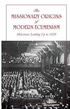 The Missionary Origins of Modern Ecumenism - Heers, Peter