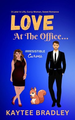 Love At The Office... A Later-In-Life, Curvy Woman, Sweet Office Romance (Irresistible Curves, #3) (eBook, ePUB) - Bradley, Kaytee