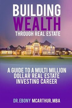 Building Wealth Through Real Estate - McArthur Mba, Ebony