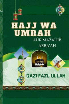 Hajj Wa Umrah Aur Mazahib Arba'ah - Fazl Ullah, Qazi