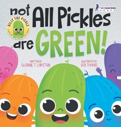 Not All Pickles Are Green! - Christian, Suzanne T.; Ravens, Two Little