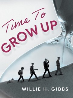 Time To Grow Up - Willie H. Gibbs