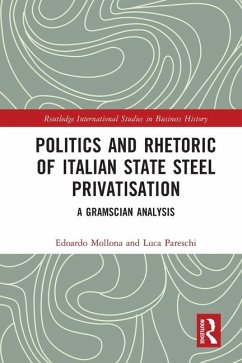 Politics and Rhetoric of Italian State Steel Privatisation - Mollona, Edoardo; Pareschi, Luca
