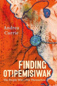 Finding Otipemisiwak - Currie, Andrea