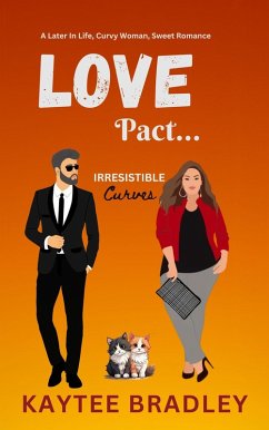 Love Pact...: A Later-In-Life, Curvy Woman, Marriage of Convenience, Sweet Romance (Irresistible Curves, #4) (eBook, ePUB) - Bradley, Kaytee