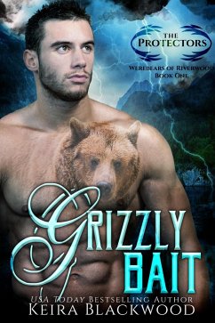 Grizzly Bait (Werebears of Riverwood, #1) (eBook, ePUB) - Blackwood, Keira