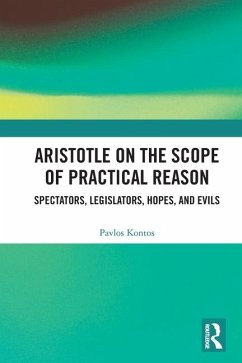 Aristotle on the Scope of Practical Reason - Kontos, Pavlos