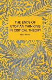 The Ends of Utopian Thinking in Critical Theory