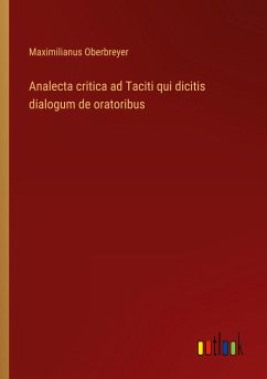 Analecta critica ad Taciti qui dicitis dialogum de oratoribus