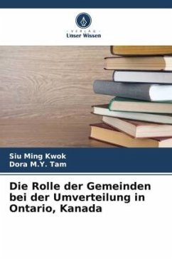 Die Rolle der Gemeinden bei der Umverteilung in Ontario, Kanada - Kwok, Siu Ming;Tam, Dora M.Y.