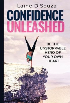 Confidence Unleashed - D'Souza, Laine