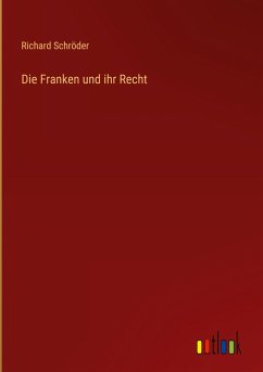 Die Franken und ihr Recht - Schröder, Richard