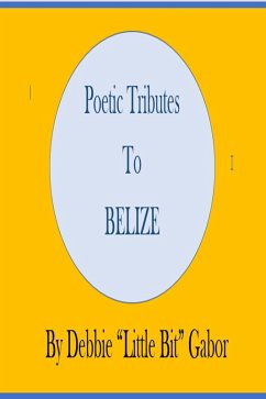 Poetic Tribute To Belize (eBook, ePUB) - Gabor, Debbie