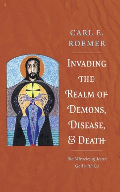 Invading the Realm of Demons, Disease, and Death (eBook, ePUB) - Roemer, Carl E.