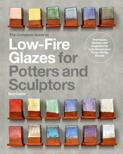 The Complete Guide to Low-Fire Glazes for Potters and Sculptors (eBook, ePUB) - Carter, Ben