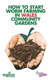 How to Start Worm Farming in Wales Community Gardens (eBook, ePUB)