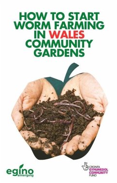 How to Start Worm Farming in Wales Community Gardens (eBook, ePUB) - Emerging, Egino