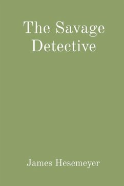 The Savage Detective - Hesemeyer, James Joseph