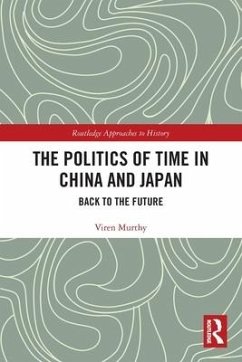 The Politics of Time in China and Japan - Murthy, Viren