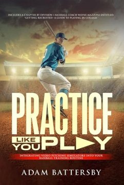 Practice Like You Play - Battersby, Adam