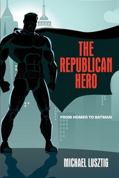 The Republican Hero - Lusztig, Michael