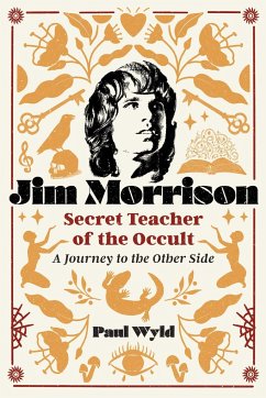 Jim Morrison, Secret Teacher of the Occult - Wyld, Paul