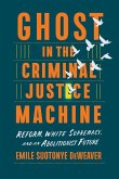 Ghost in the Criminal Justice Machine Ghost in the Criminal Justice Machine